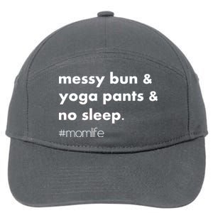 Messy Bun & Yoga Pants & No Sleep. #momlife 7-Panel Snapback Hat