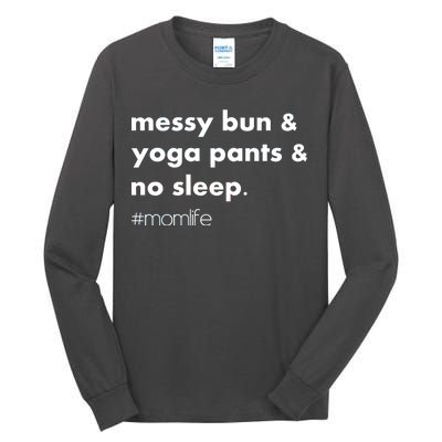 Messy Bun & Yoga Pants & No Sleep. #momlife Tall Long Sleeve T-Shirt