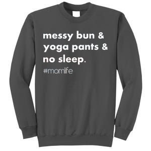 Messy Bun & Yoga Pants & No Sleep. #momlife Tall Sweatshirt