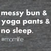 Messy Bun & Yoga Pants & No Sleep. #momlife Women's V-Neck T-Shirt