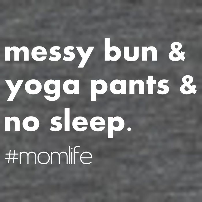 Messy Bun & Yoga Pants & No Sleep. #momlife Women's V-Neck T-Shirt