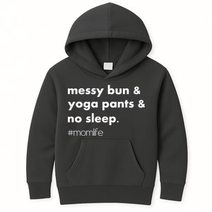 Messy Bun & Yoga Pants & No Sleep. #momlife Kids Hoodie