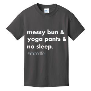 Messy Bun & Yoga Pants & No Sleep. #momlife Kids T-Shirt