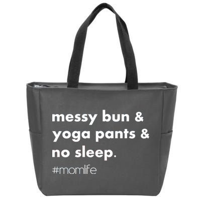 Messy Bun & Yoga Pants & No Sleep. #momlife Zip Tote Bag