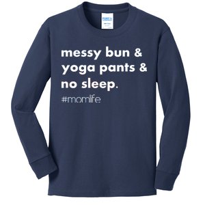 Messy Bun & Yoga Pants & No Sleep. #momlife Kids Long Sleeve Shirt