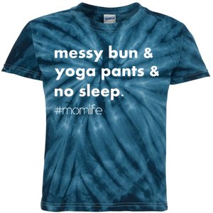 Messy Bun & Yoga Pants & No Sleep. #momlife Kids Tie-Dye T-Shirt