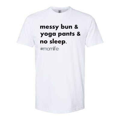 Messy Bun & Yoga Pants & No Sleep. #momlife Softstyle® CVC T-Shirt