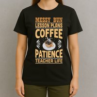 Messy Bun Lesson Plans Funny Teacher T-Shirt