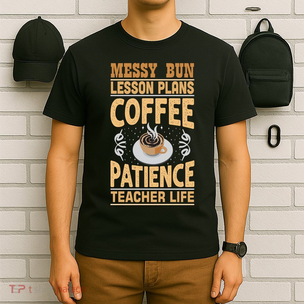 Messy Bun Lesson Plans Funny Teacher T-Shirt