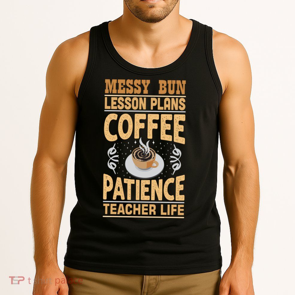 Messy Bun Lesson Plans Funny Teacher Tank Top