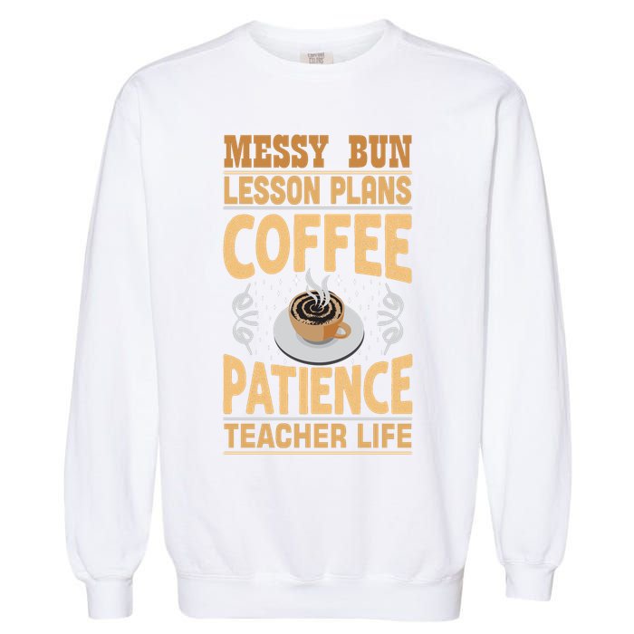 Messy Bun Lesson Plans Funny Teacher Garment-Dyed Sweatshirt