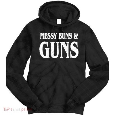 Messy Buns And Guns Tie Dye Hoodie