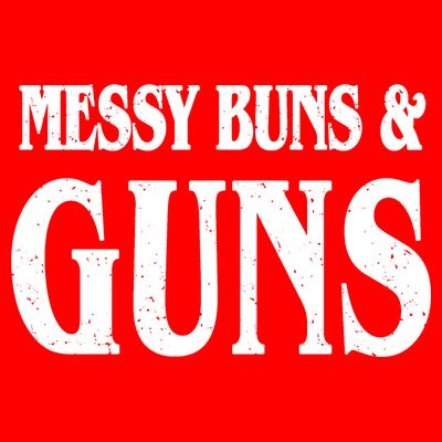 Messy Buns And Guns T-Shirt
