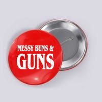 Messy Buns And Guns Button