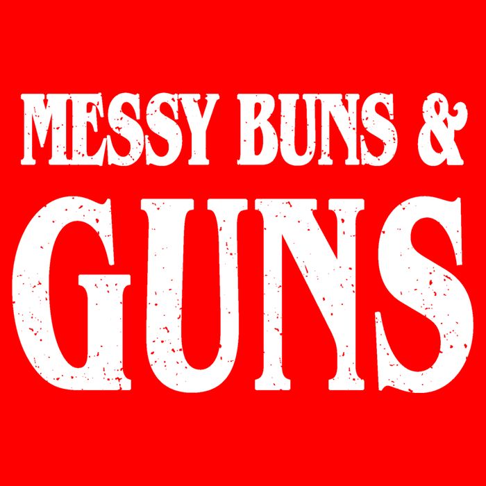 Messy Buns And Guns Button
