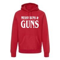 Messy Buns And Guns Premium Hoodie