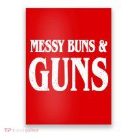 Messy Buns And Guns Poster