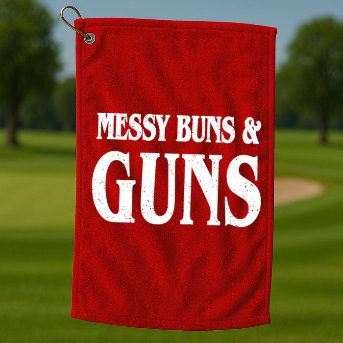 Messy Buns And Guns Golf Towel