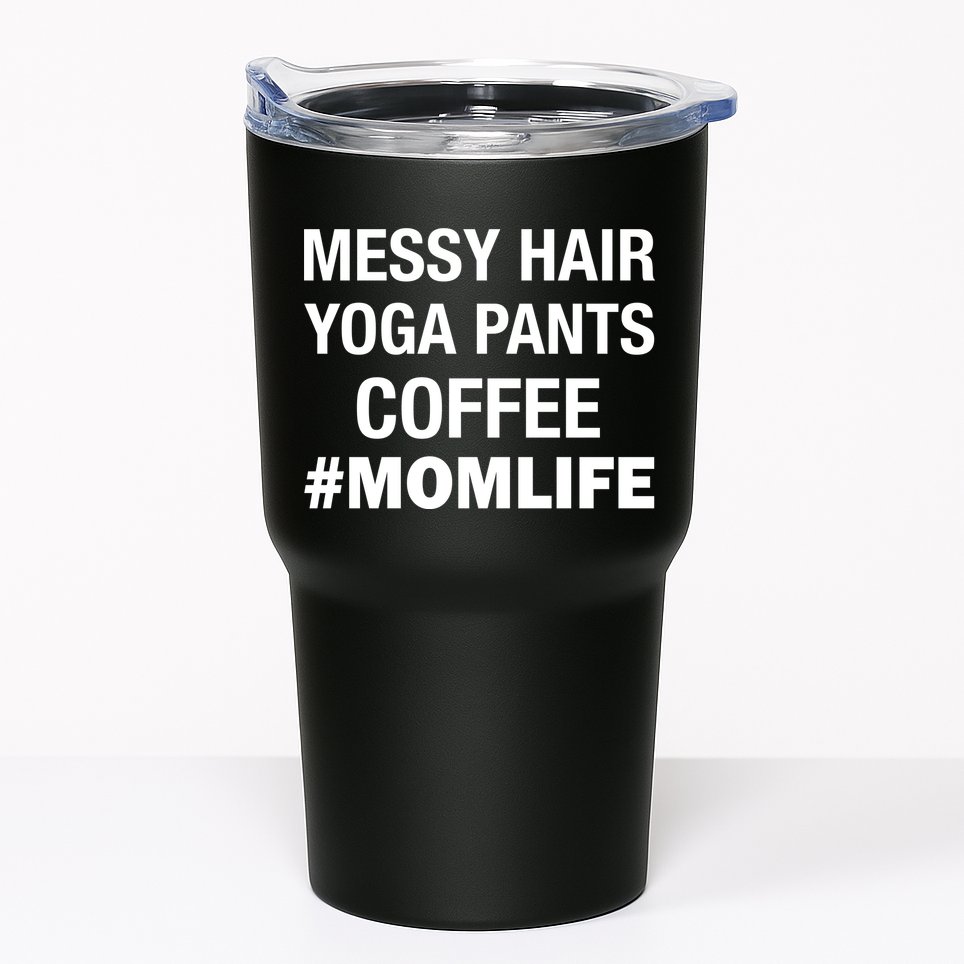 Messy Hair Yoga Pants Mom Life #Momlife Tumbler
