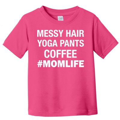 Messy Hair Yoga Pants Mom Life #Momlife Toddler T-Shirt