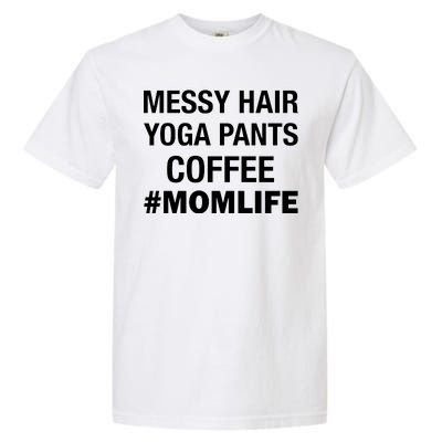 Messy Hair Yoga Pants Mom Life #Momlife Garment-Dyed Heavyweight T-Shirt