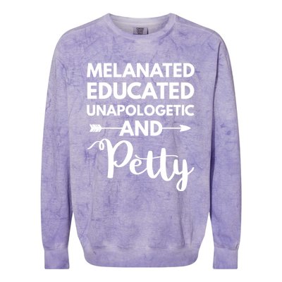 Melanated Educated Unapologetic And Petty Melanin Colorblast Crewneck Sweatshirt