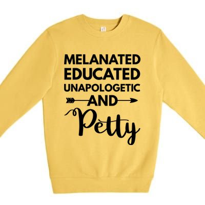 Melanated Educated Unapologetic And Petty Melanin Premium Crewneck Sweatshirt