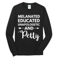 Melanated Educated Unapologetic And Petty Melanin Tall Long Sleeve T-Shirt