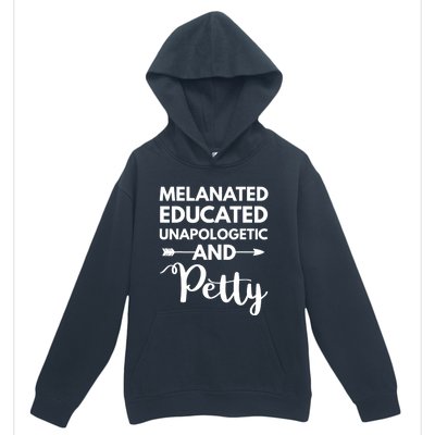 Melanated Educated Unapologetic And Petty Melanin Urban Pullover Hoodie