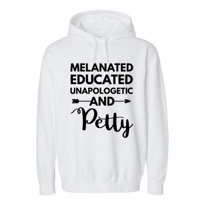 Melanated Educated Unapologetic And Petty Melanin Garment-Dyed Fleece Hoodie