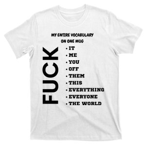 My Entire Vocabulary On One Mug, Funny Gifts For Her, Funny Gifts For Him T-Shirt