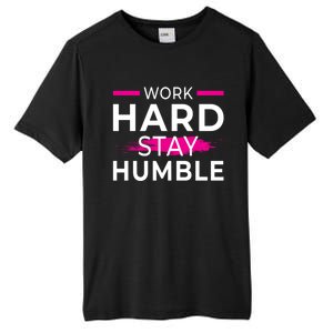 Motivational Entrepreneur Work Hard Stay Humble Gift Tall Fusion ChromaSoft Performance T-Shirt