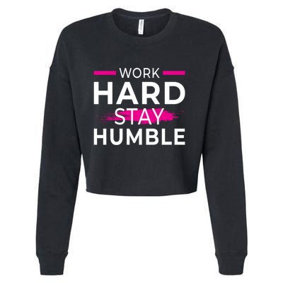 Motivational Entrepreneur Work Hard Stay Humble Gift Cropped Pullover Crew