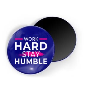 Motivational Entrepreneur Work Hard Stay Humble Gift Magnet