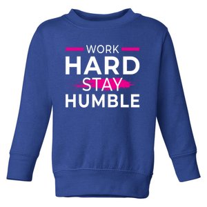 Motivational Entrepreneur Work Hard Stay Humble Gift Toddler Sweatshirt