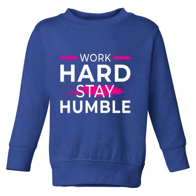 Motivational Entrepreneur Work Hard Stay Humble Gift Toddler Sweatshirt