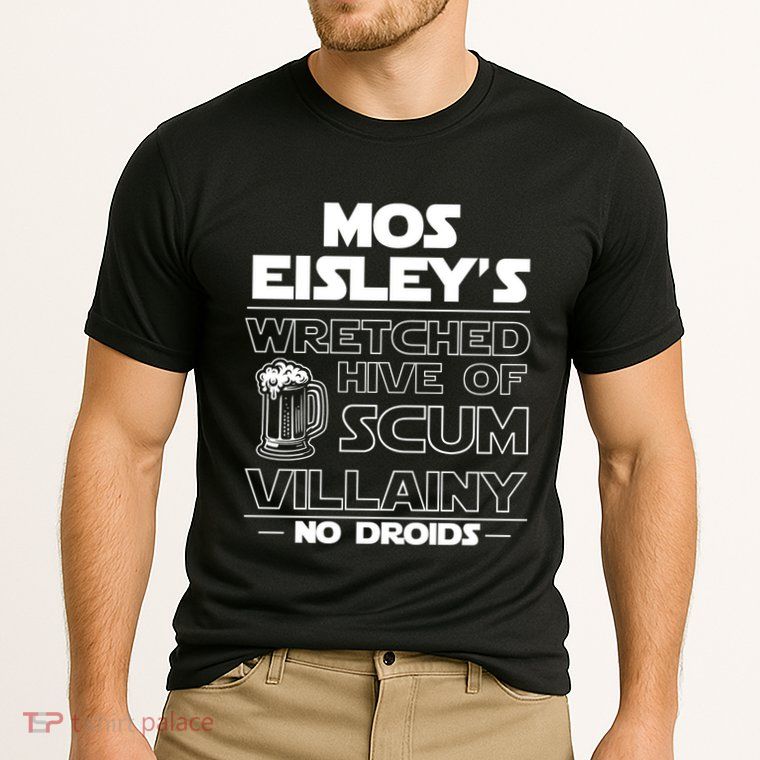Mos EisleyS Wretched Hive Of Scum Villainy No Droids Performance Shirt