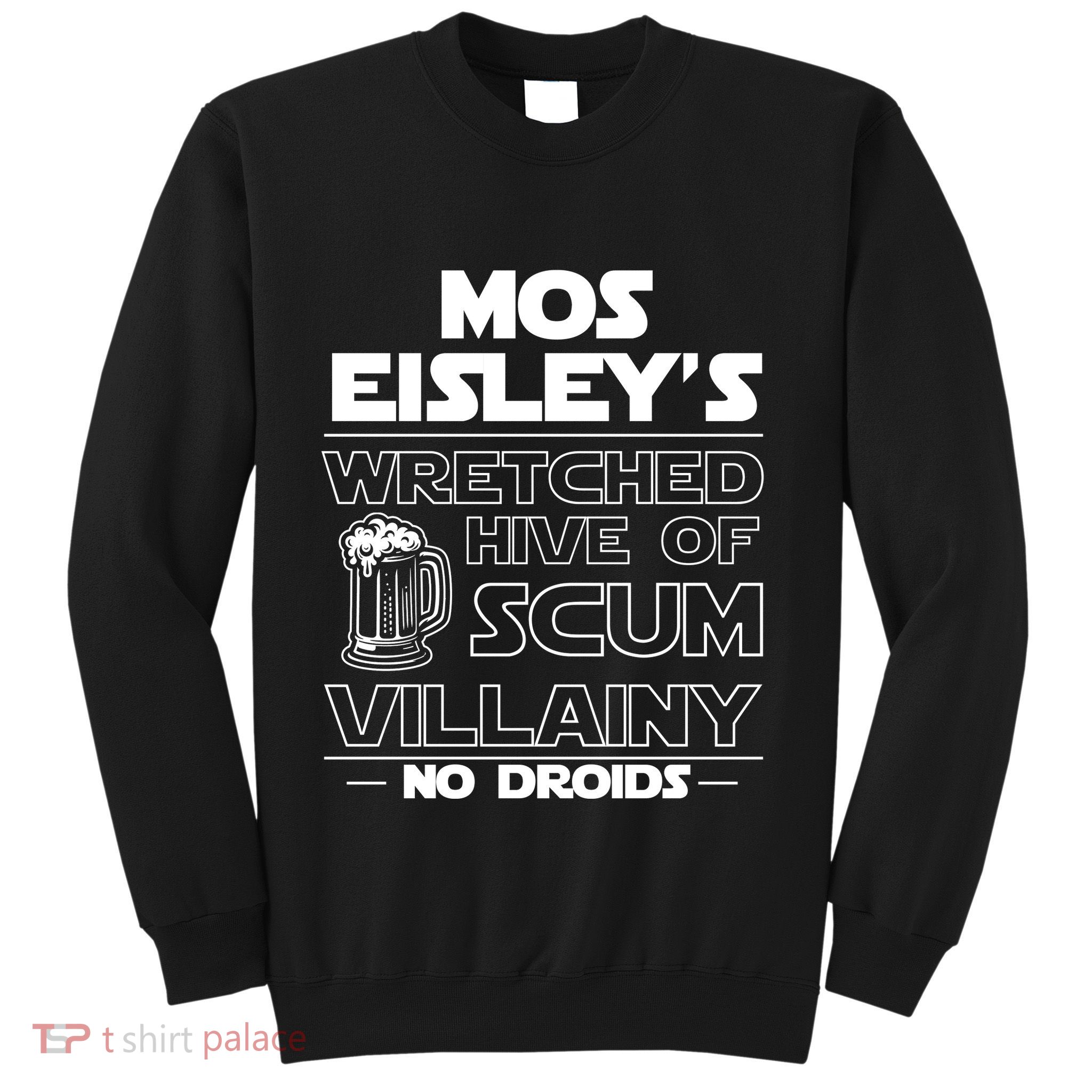 Mos EisleyS Wretched Hive Of Scum Villainy No Droids Sweatshirt