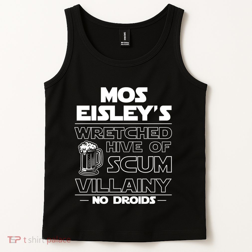 Mos EisleyS Wretched Hive Of Scum Villainy No Droids Tank Top