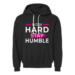 Motivational Entrepreneur Work Hard Stay Humble Gift Garment-Dyed Fleece Hoodie