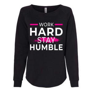 Motivational Entrepreneur Work Hard Stay Humble Gift Womens California Wash Sweatshirt