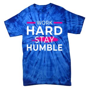 Motivational Entrepreneur Work Hard Stay Humble Gift Tie-Dye T-Shirt