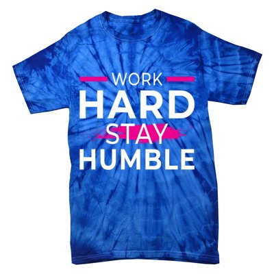 Motivational Entrepreneur Work Hard Stay Humble Gift Tie-Dye T-Shirt