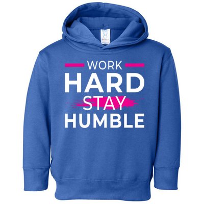Motivational Entrepreneur Work Hard Stay Humble Gift Toddler Hoodie