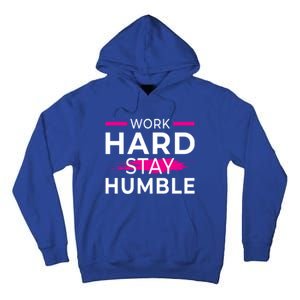 Motivational Entrepreneur Work Hard Stay Humble Gift Tall Hoodie