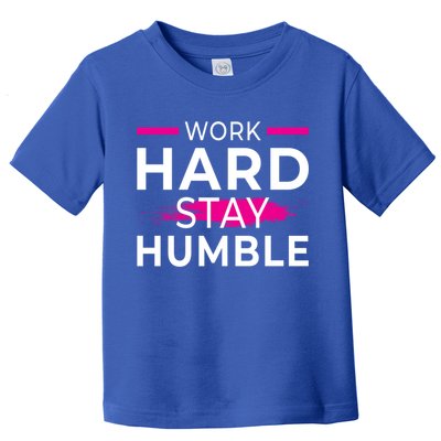 Motivational Entrepreneur Work Hard Stay Humble Gift Toddler T-Shirt