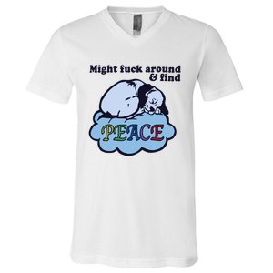 Might Fuck Around And Find Peace V-Neck T-Shirt