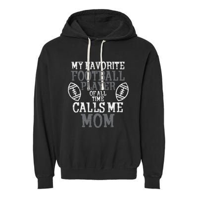 My Favorite American Football Player Calls Me Mom Mama  Garment-Dyed Fleece Hoodie