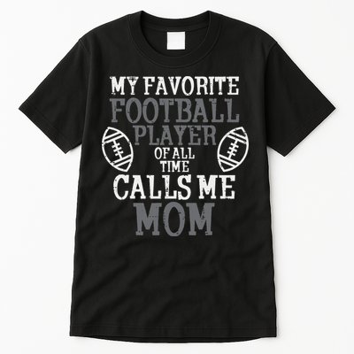My Favorite American Football Player Calls Me Mom Mama  Tall T-Shirt