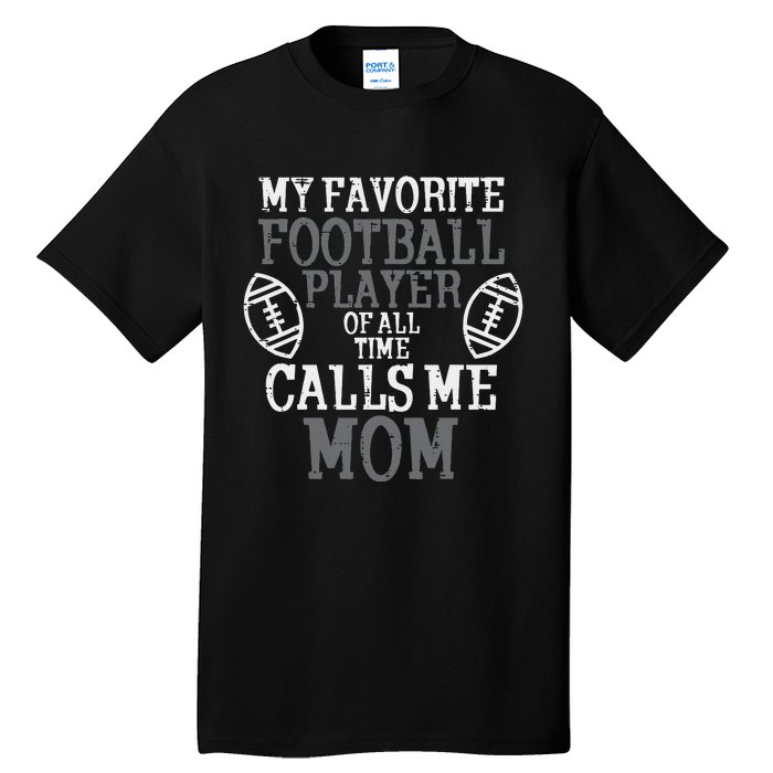 My Favorite American Football Player Calls Me Mom Mama  Tall T-Shirt